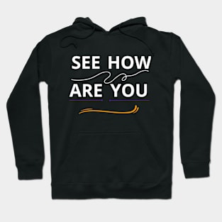 SEE HOW ARE YOU Hoodie